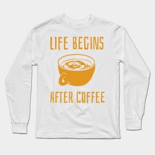 life begins after coffee Long Sleeve T-Shirt
